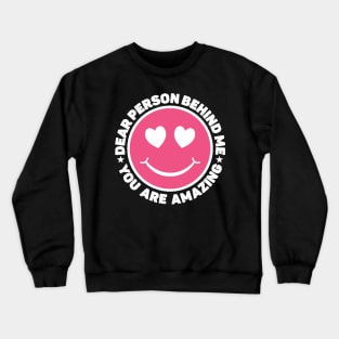 Dear Person Behind Me Amazing Crewneck Sweatshirt